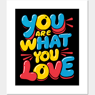 You are what you love Posters and Art